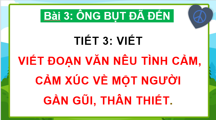 Giáo án điện tử Viết đoạn văn nêu tình cảm, cảm xúc về một người gần gũi, thân thiết lớp 4 | PPT Tiếng Việt lớp 4 Kết nối tri thức