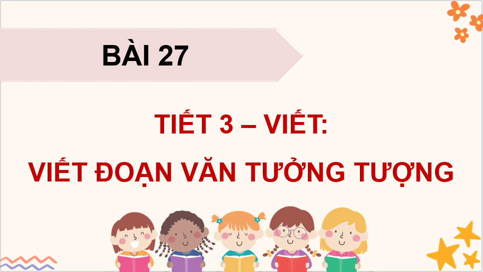 Giáo án điện tử Viết đoạn văn tưởng tượng (trang 122) lớp 4 | PPT Tiếng Việt lớp 4 Kết nối tri thức