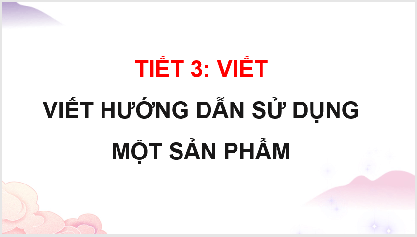 Giáo án điện tử Viết hướng dẫn sử dụng một sản phẩm lớp 4 | PPT Tiếng Việt lớp 4 Kết nối tri thức