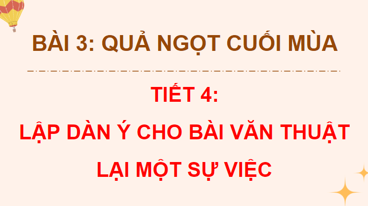 Giáo án điện tử Lập dàn ý cho bài văn thuật lại một sự việc lớp 4 | PPT Tiếng Việt lớp 4 Chân trời sáng tạo