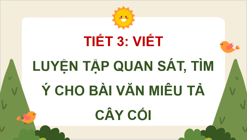 Giáo án điện tử Luyện tập quan sát, tìm ý cho bài văn miêu tả cây cối lớp 4 | PPT Tiếng Việt lớp 4 Chân trời sáng tạo