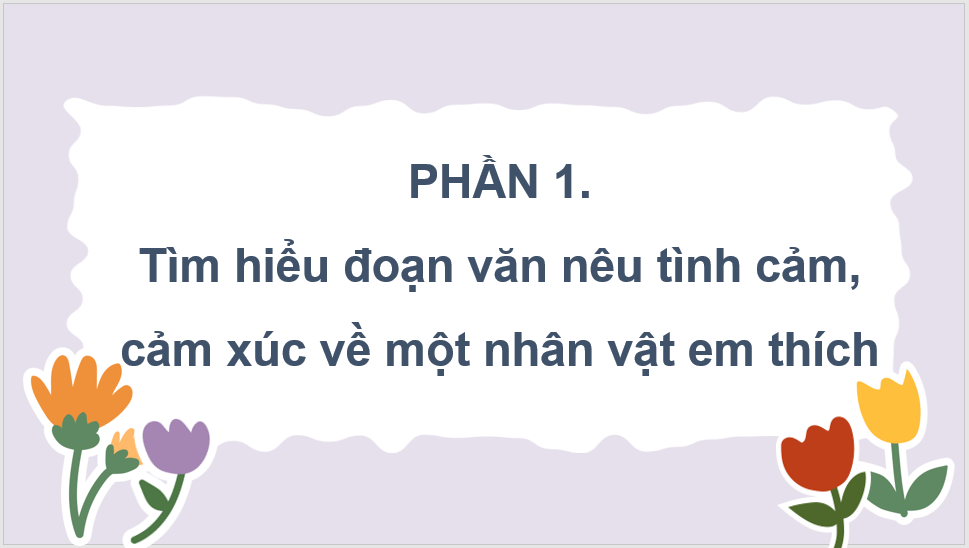 Giáo án điện tử Luyện tập viết đoạn văn nêu tình cảm, cảm xúc (trang 58, 59) lớp 4 | PPT Tiếng Việt lớp 4 Chân trời sáng tạo