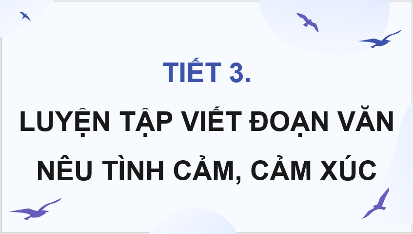 Giáo án điện tử Luyện tập viết đoạn văn nêu tình cảm, cảm xúc (trang 62, 63) lớp 4 | PPT Tiếng Việt lớp 4 Chân trời sáng tạo