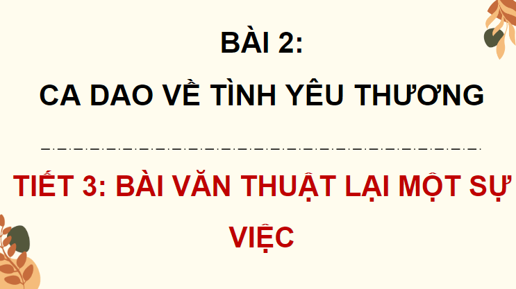 Giáo án điện tử Nhận diện bài văn thuật lại một sự việc lớp 4 | PPT Tiếng Việt lớp 4 Chân trời sáng tạo