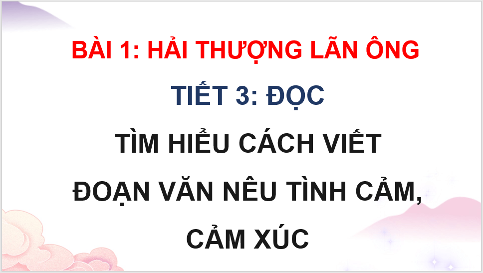 Giáo án điện tử Tìm hiểu cách viết đoạn văn nêu tình cảm, cảm xúc lớp 4 | PPT Tiếng Việt lớp 4 Kết nối tri thức