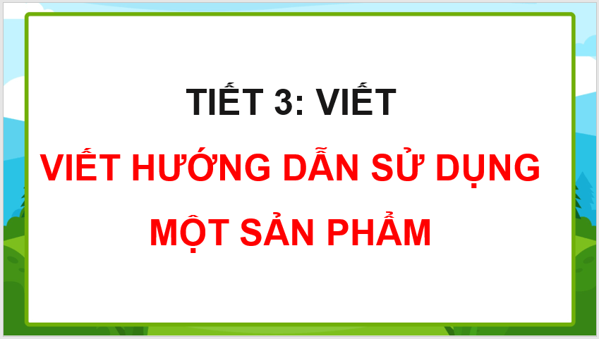 Giáo án điện tử Tìm hiểu cách viết hướng dẫn một sản phẩm lớp 4 | PPT Tiếng Việt lớp 4 Kết nối tri thức