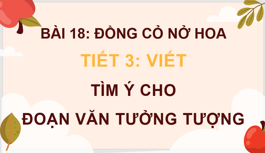 Giáo án điện tử Tìm ý cho đoạn văn tưởng tượng lớp 4 | PPT Tiếng Việt lớp 4 Kết nối tri thức