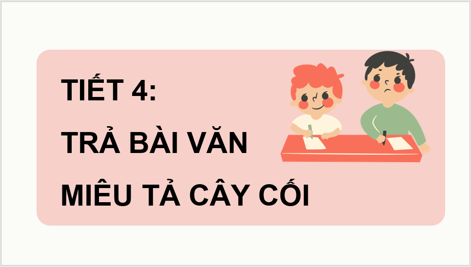 Giáo án điện tử Trả bài văn miêu tả cây cối (trang 67) lớp 4 | PPT Tiếng Việt lớp 4 Chân trời sáng tạo