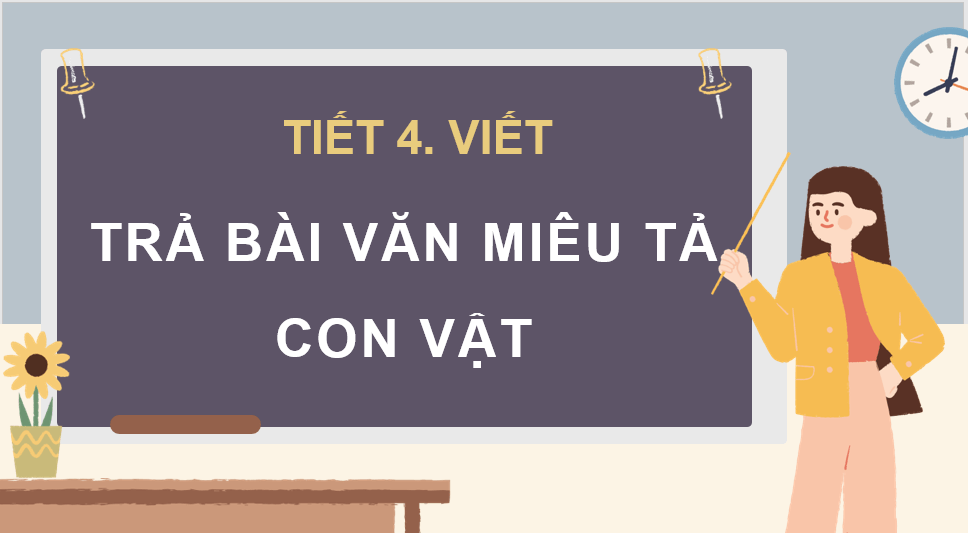 Giáo án điện tử Trả bài văn miêu tả con vật (trang 131) lớp 4 | PPT Tiếng Việt lớp 4 Chân trời sáng tạo