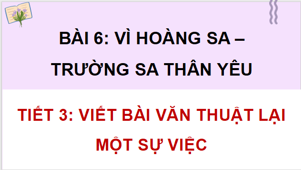 Giáo án điện tử Viết bài văn thuật lại một sự việc lớp 4 | PPT Tiếng Việt lớp 4 Chân trời sáng tạo