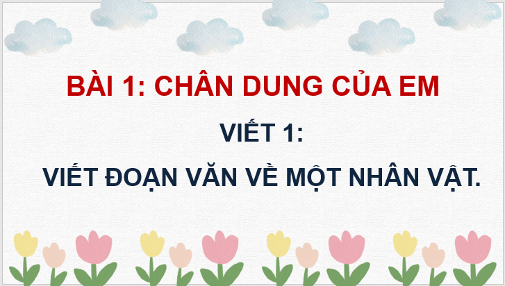 Giáo án điện tử Viết đoạn văn về một nhân vật lớp 4 | PPT Tiếng Việt lớp 4 Cánh diều