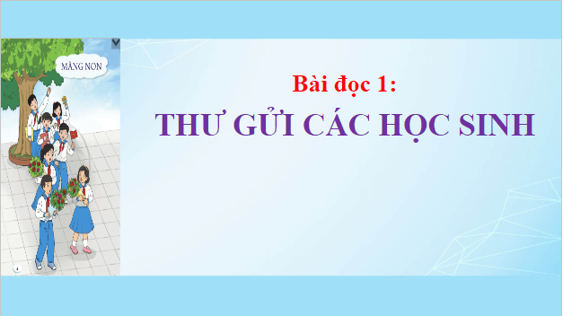 Giáo án điện tử Thư gửi các học sinh lớp 5 | PPT Tiếng Việt lớp 5 Cánh diều