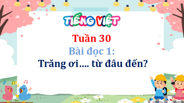 Giáo án điện tử Trăng ơi... từ đầu đến lớp 5 | PPT Tiếng Việt lớp 5 Cánh diều