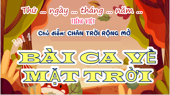 Giáo án điện tử Bài ca về mặt trời lớp 5 | PPT Tiếng Việt lớp 5 Chân trời sáng tạo