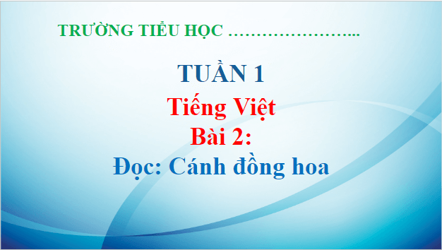 Giáo án điện tử Cánh đồng hoa lớp 5 | PPT Tiếng Việt lớp 5 Kết nối tri thức