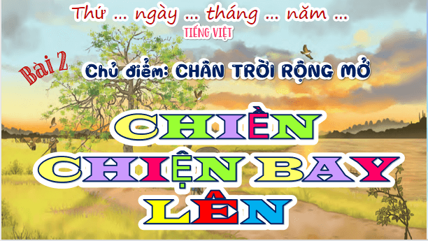 Giáo án điện tử Chiền chiện bay lên lớp 5 | PPT Tiếng Việt lớp 5 Chân trời sáng tạo