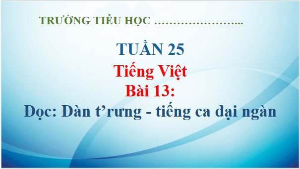 Giáo án điện tử Đàn t'rưng – tiếng ca đại ngàn lớp 5 | PPT Tiếng Việt lớp 5 Kết nối tri thức