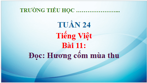 Giáo án điện tử Hương cốm mùa thu lớp 5 | PPT Tiếng Việt lớp 5 Kết nối tri thức