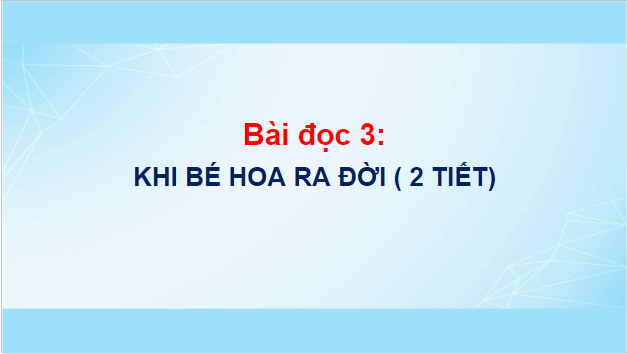 Giáo án điện tử Khi bé Hoa ra đời lớp 5 | PPT Tiếng Việt lớp 5 Cánh diều