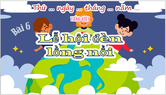 Giáo án điện tử Lễ hội đèn lồng nổi lớp 5 | PPT Tiếng Việt lớp 5 Chân trời sáng tạo
