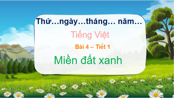 Giáo án điện tử Miền đất xanh lớp 5 | PPT Tiếng Việt lớp 5 Chân trời sáng tạo