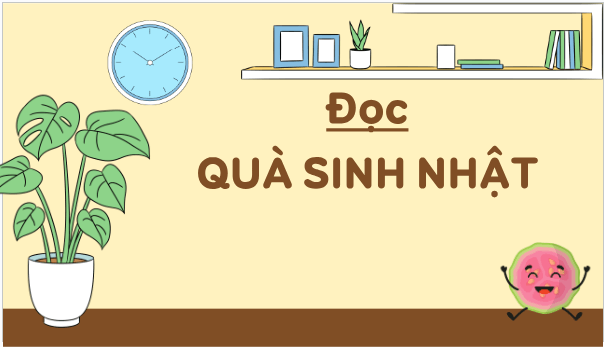 Giáo án điện tử Quà sinh nhật lớp 5 | PPT Tiếng Việt lớp 5 Chân trời sáng tạo