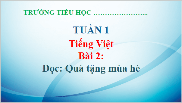 Giáo án điện tử Quà tặng mùa hè lớp 5 | PPT Tiếng Việt lớp 5 Chân trời sáng tạo