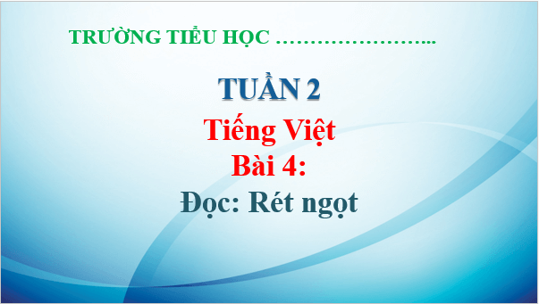 Giáo án điện tử Rét ngọt lớp 5 | PPT Tiếng Việt lớp 5 Chân trời sáng tạo