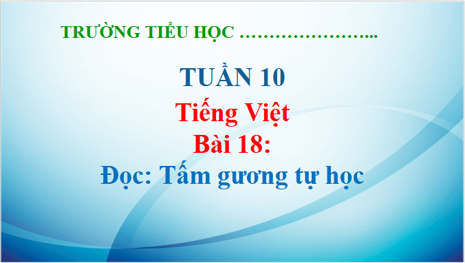 Giáo án điện tử Tấm gương tự học lớp 5 | PPT Tiếng Việt lớp 5 Kết nối tri thức