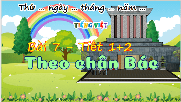Giáo án điện tử Theo chân Bác lớp 5 | PPT Tiếng Việt lớp 5 Chân trời sáng tạo