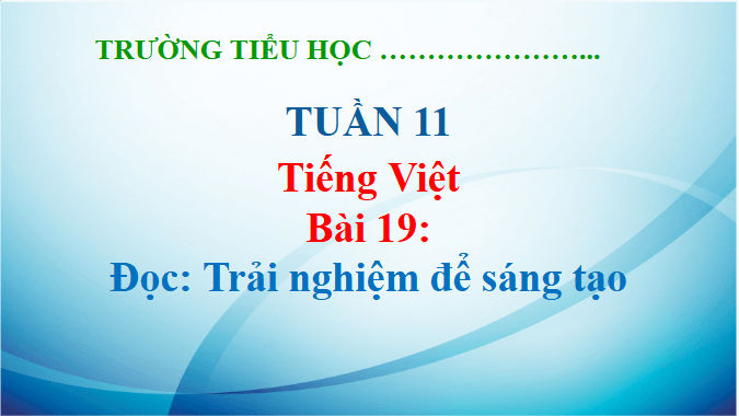 Giáo án điện tử Trải nghiệm để sáng tạo lớp 5 | PPT Tiếng Việt lớp 5 Kết nối tri thức