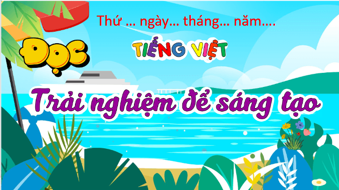 Giáo án điện tử Trải nghiệm để sáng tạo lớp 5 | PPT Tiếng Việt lớp 5 Kết nối tri thức