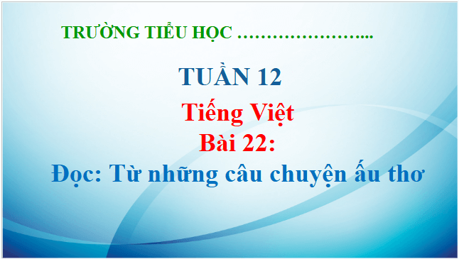 Giáo án điện tử Từ những câu chuyện ấu thơ lớp 5 | PPT Tiếng Việt lớp 5 Kết nối tri thức