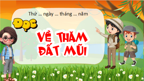 Giáo án điện tử Về thăm Đất Mũi lớp 5 | PPT Tiếng Việt lớp 5 Kết nối tri thức