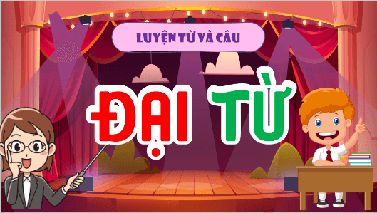 Giáo án điện tử Luyện từ và câu: Đại từ lớp 5 | PPT Tiếng Việt lớp 5 Kết nối tri thức