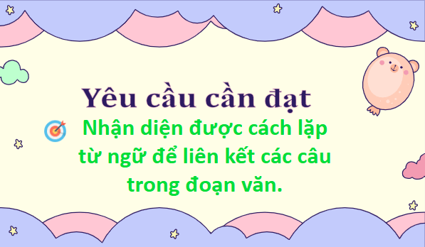 Giáo án điện tử Luyện từ và câu: Liên kết các câu trong đoạn văn bằng cách lặp từ ngữ lớp 5 | PPT Tiếng Việt lớp 5 Chân trời sáng tạo
