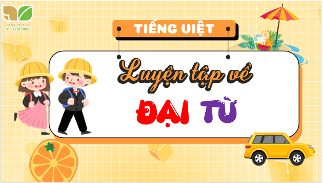 Giáo án điện tử Luyện từ và câu: Luyện tập về đại từ lớp 5 | PPT Tiếng Việt lớp 5 Kết nối tri thức