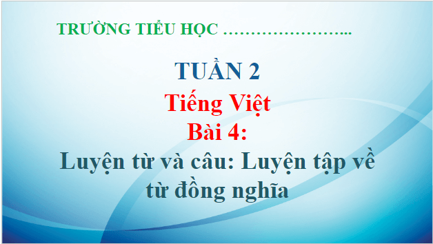 Giáo án điện tử Luyện từ và câu: Luyện tập về từ đồng nghĩa trang 26, 27 lớp 5 | PPT Tiếng Việt lớp 5 Chân trời sáng tạo