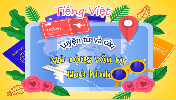 Giáo án điện tử Luyện từ và câu: Mở rộng vốn từ Hoà bình lớp 5 | PPT Tiếng Việt lớp 5 Chân trời sáng tạo