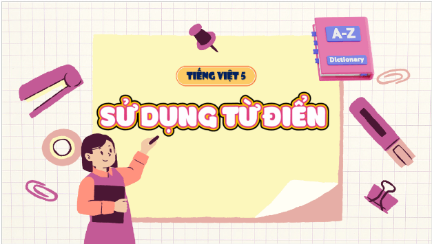 Giáo án điện tử Luyện từ và câu: Sử dụng từ điển lớp 5 | PPT Tiếng Việt lớp 5 Kết nối tri thức