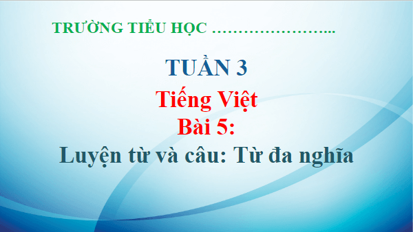 Giáo án điện tử Luyện từ và câu: Từ đa nghĩa lớp 5 | PPT Tiếng Việt lớp 5 Chân trời sáng tạo