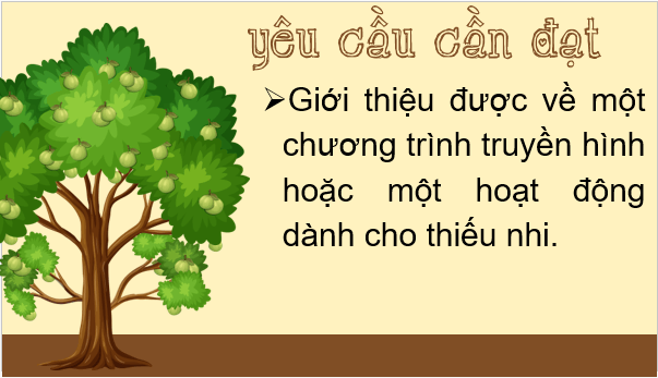 Giáo án điện tử Giới thiệu một chương trình truyền hình hoặc một hoạt động dành cho thiếu nhi lớp 5 | PPT Tiếng Việt lớp 5 Chân trời sáng tạo