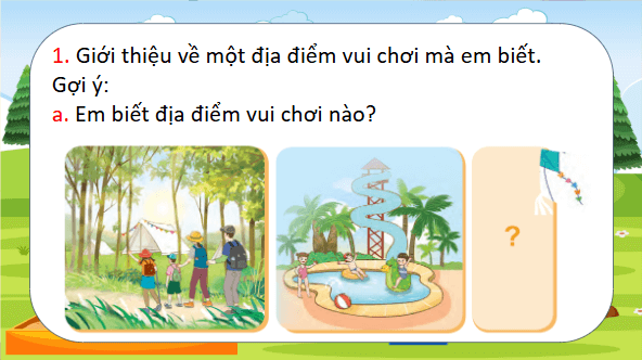 Giáo án điện tử Giới thiệu một địa điểm vui chơi lớp 5 | PPT Tiếng Việt lớp 5 Chân trời sáng tạo