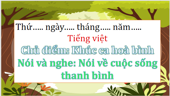 Giáo án điện tử Nói về cuộc sống thanh bình lớp 5 | PPT Tiếng Việt lớp 5 Chân trời sáng tạo