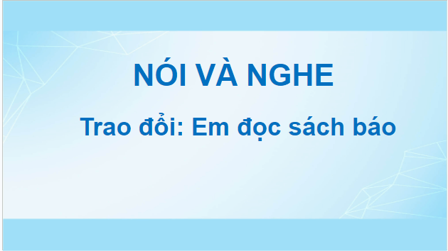 Giáo án điện tử Trao đổi: Em đọc sách báo trang 14 lớp 5 | PPT Tiếng Việt lớp 5 Cánh diều