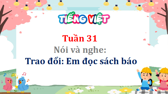 Giáo án điện tử Trao đổi: Em đọc sách báo trang 96 Tập 2 lớp 5 | PPT Tiếng Việt lớp 5 Cánh diều