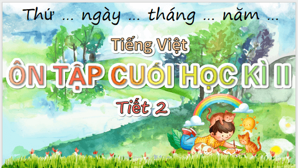 Giáo án điện tử Ôn tập cuối học kì 2 Tiết 2 lớp 5 | PPT Tiếng Việt lớp 5 Chân trời sáng tạo