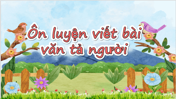Giáo án điện tử Ôn tập cuối học kì 2 Tiết 5 lớp 5 | PPT Tiếng Việt lớp 5 Chân trời sáng tạo