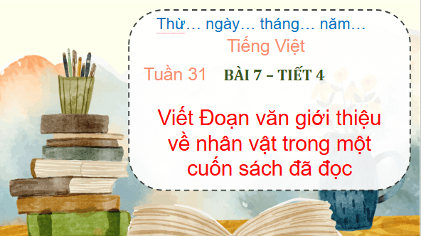 Giáo án điện tử Đoạn văn giới thiệu về nhân vật trong một cuốn sách đã đọc lớp 5 | PPT Tiếng Việt lớp 5 Chân trời sáng tạo