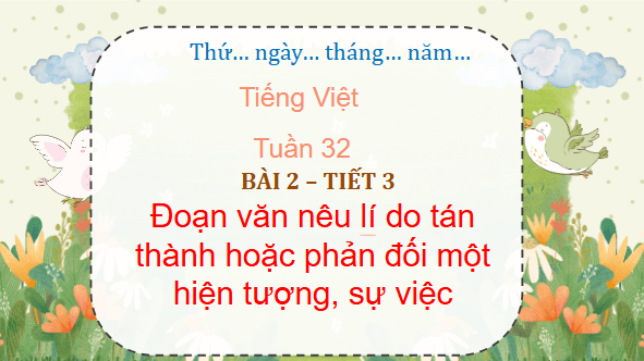 Giáo án điện tử Đoạn văn nêu lí do tán thành hoặc phản đối một hiện tượng, sự việc lớp 5 | PPT Tiếng Việt lớp 5 Chân trời sáng tạo